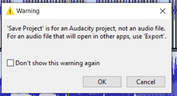 Warning window, shows a message Save Project is for an Audacity project, not an audio file. For an audio file that will open in other apps, use 'Export'.